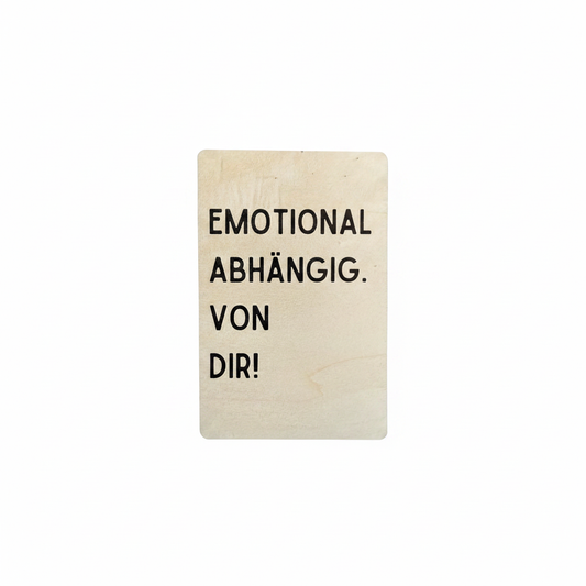 Rechteckige hellholzkarte mit schwarzem uv-druck text emotional abhängig von dir als liebeskarte