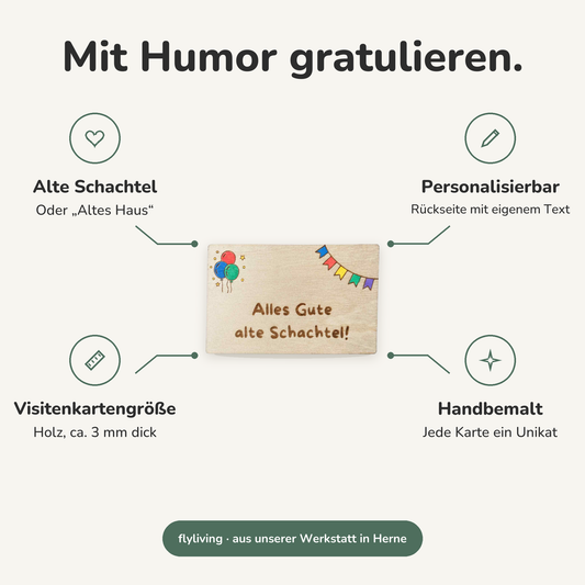 Erklärbild Mit Humor gratulieren. Alte Schachtel: Oder „Altes Haus“, Personalisierbar: Rückseite mit eigenem Text, Visitenkartengröße: Holz, ca. 3 mm dick, Handbemalt: Jede Karte ein Unikat