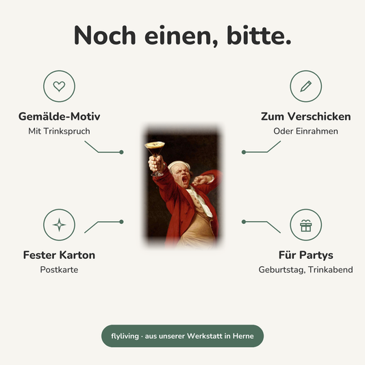 Erklärbild Noch einen, bitte. Gemälde-Motiv: Mit Trinkspruch, Zum Verschicken: Oder Einrahmen, Fester Karton: Postkarte, Für Partys: Geburtstag, Trinkabend