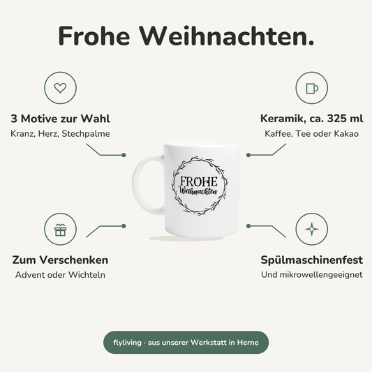 Erklärbild Frohe Weihnachten. 3 Motive zur Wahl: Kranz, Herz, Stechpalme, Keramik, ca. 325 ml: Kaffee, Tee oder Kakao, Zum Verschenken: Advent oder Wichteln, Spülmaschinenfest: Und mikrowellengeeignet