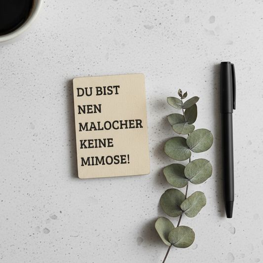 Holzkarte „Du bist ein Malocher, keine Mimose“ | UV-Druck Ruhrpott-Geschenkkarte