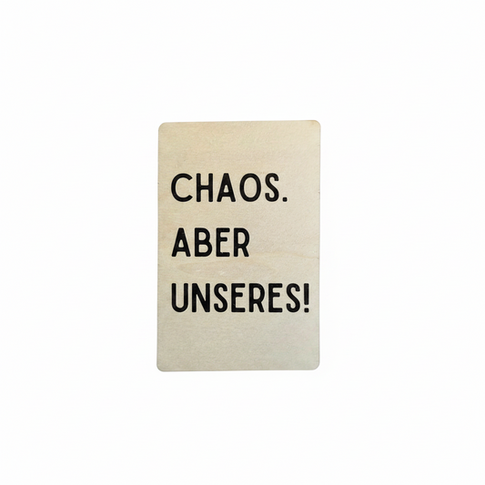 Holzkarte „Chaos. Aber unseres!“ | UV-Druck Geschenkkarte