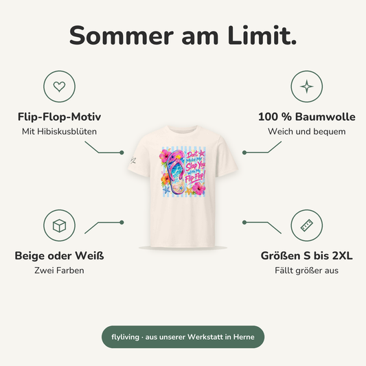 Erklärbild Sommer am Limit. Flip-Flop-Motiv: Mit Hibiskusblüten, 100 % Baumwolle: Weich und bequem, Beige oder Weiß: Zwei Farben, Größen S bis 2XL: Fällt größer aus