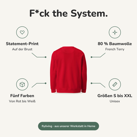 Erklärbild F*ck the System. Statement-Print: Auf der Brust, 80 % Baumwolle: French Terry, Fünf Farben: Von Rot bis Weiß, Größen S bis XXL: Unisex