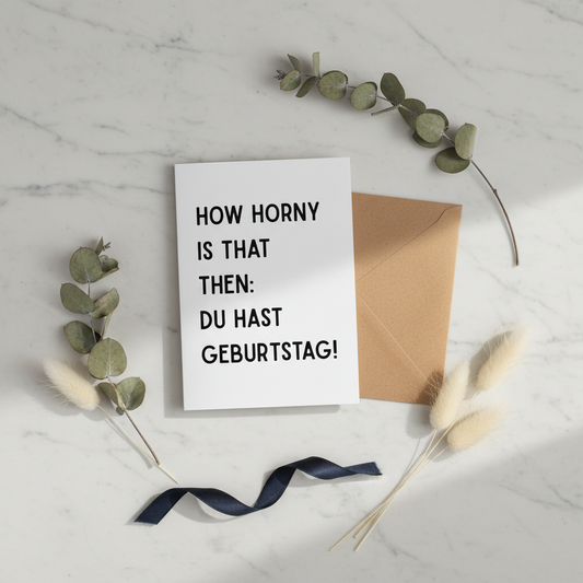 Grußkarte „How horny is that then – Du hast Geburtstag!“