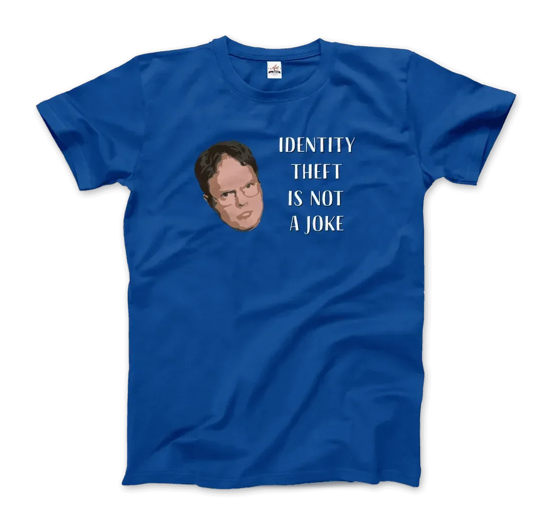 Identity Theft Is Not a Joke - Schrute T-Shirt