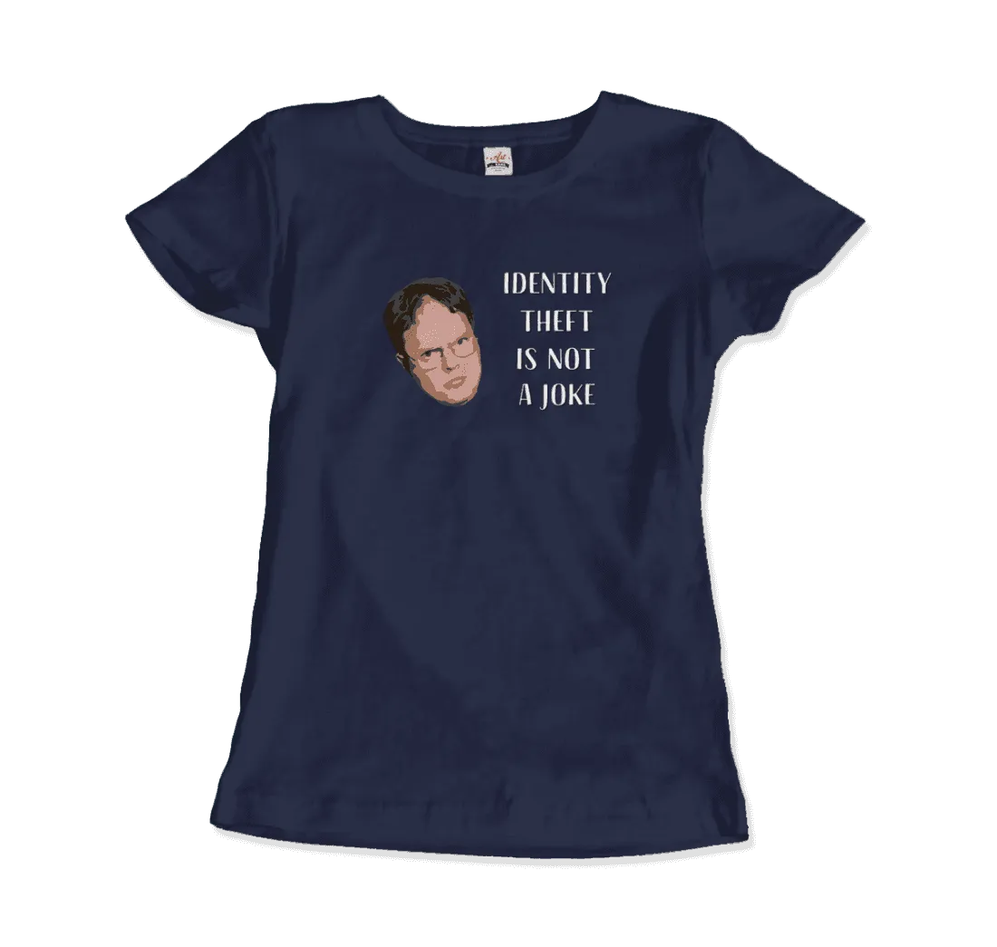 Identity Theft Is Not a Joke - Schrute T-Shirt