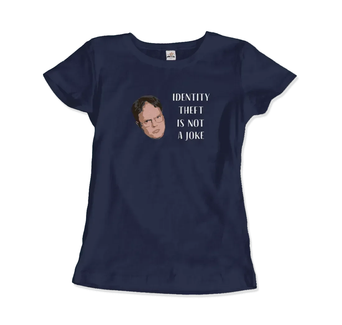 Identity Theft Is Not a Joke - Schrute T-Shirt