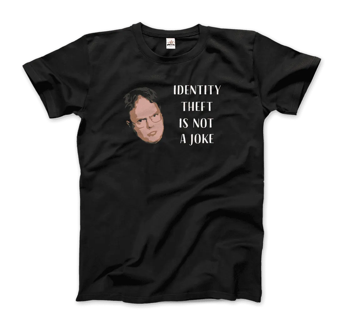 Identity Theft Is Not a Joke - Schrute T-Shirt