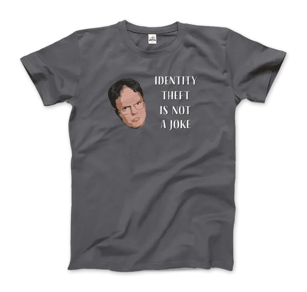 Identity Theft Is Not a Joke - Schrute T-Shirt