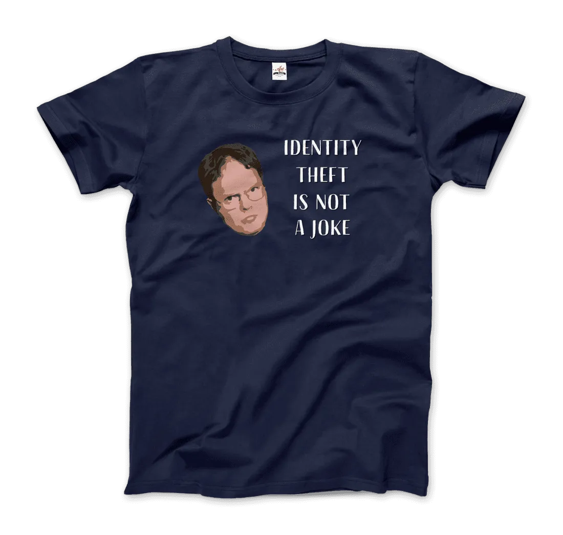 Identity Theft Is Not a Joke - Schrute T-Shirt
