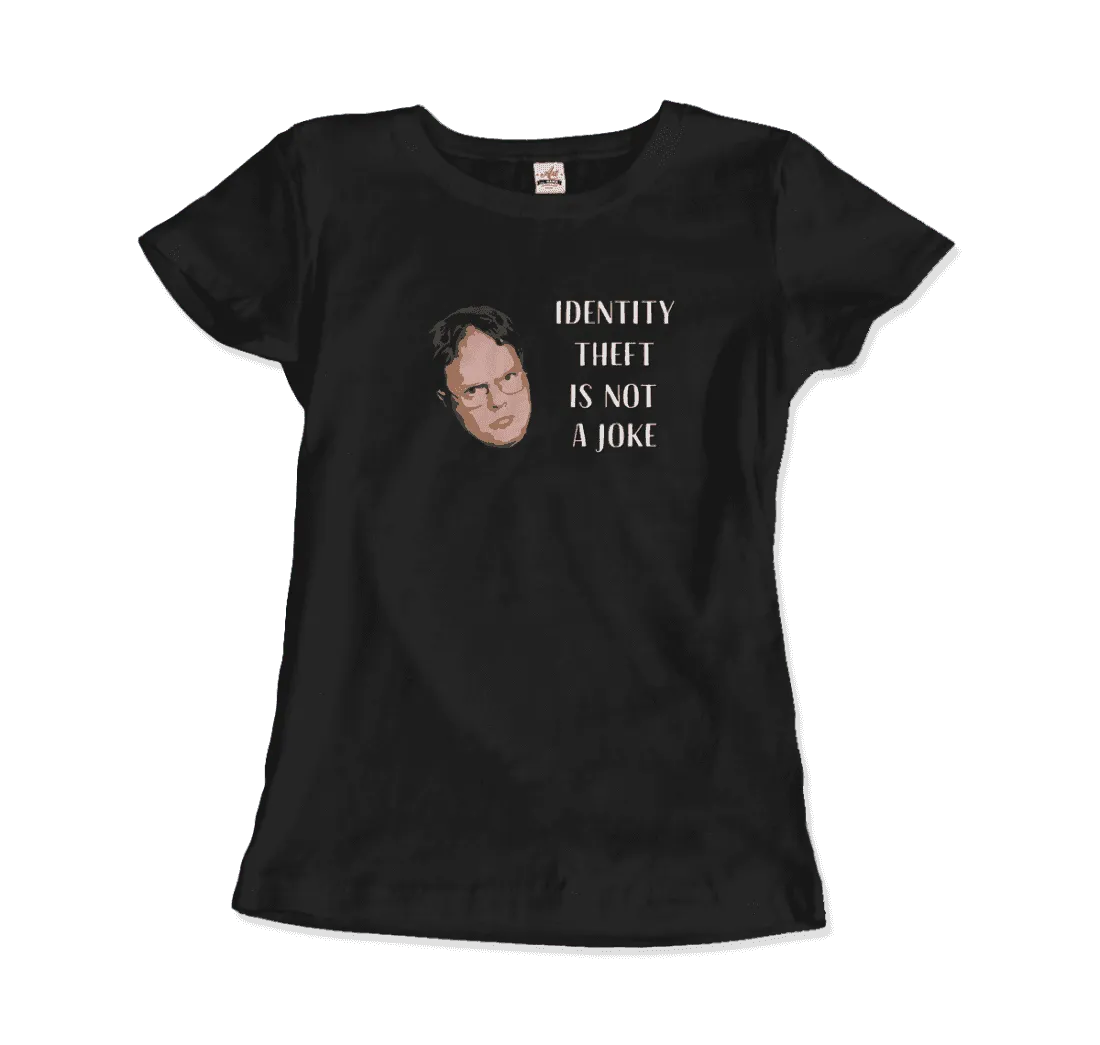Identity Theft Is Not a Joke - Schrute T-Shirt