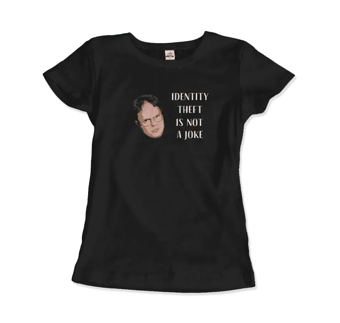 Identity Theft Is Not a Joke - Schrute T-Shirt