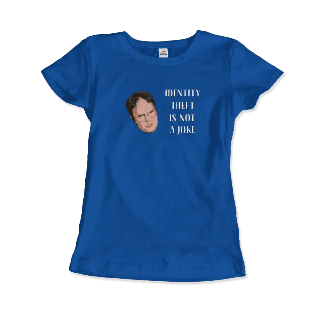 Identity Theft Is Not a Joke - Schrute T-Shirt
