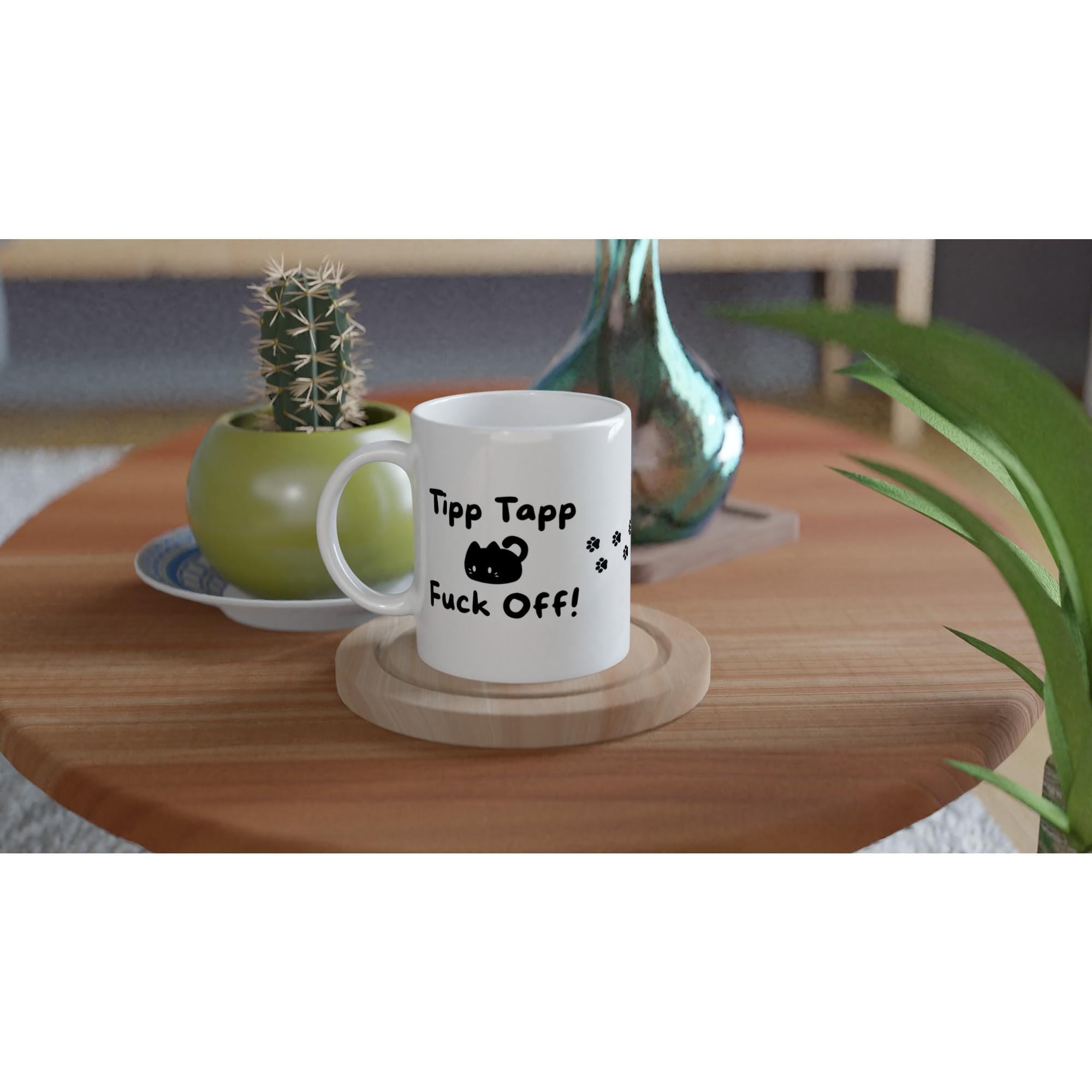Lustige Tasse Tipp Tapp Fuck Off – aus Keramik, sarkastische Spruchtasse für Büro, Homeoffice & Morgenmuffel