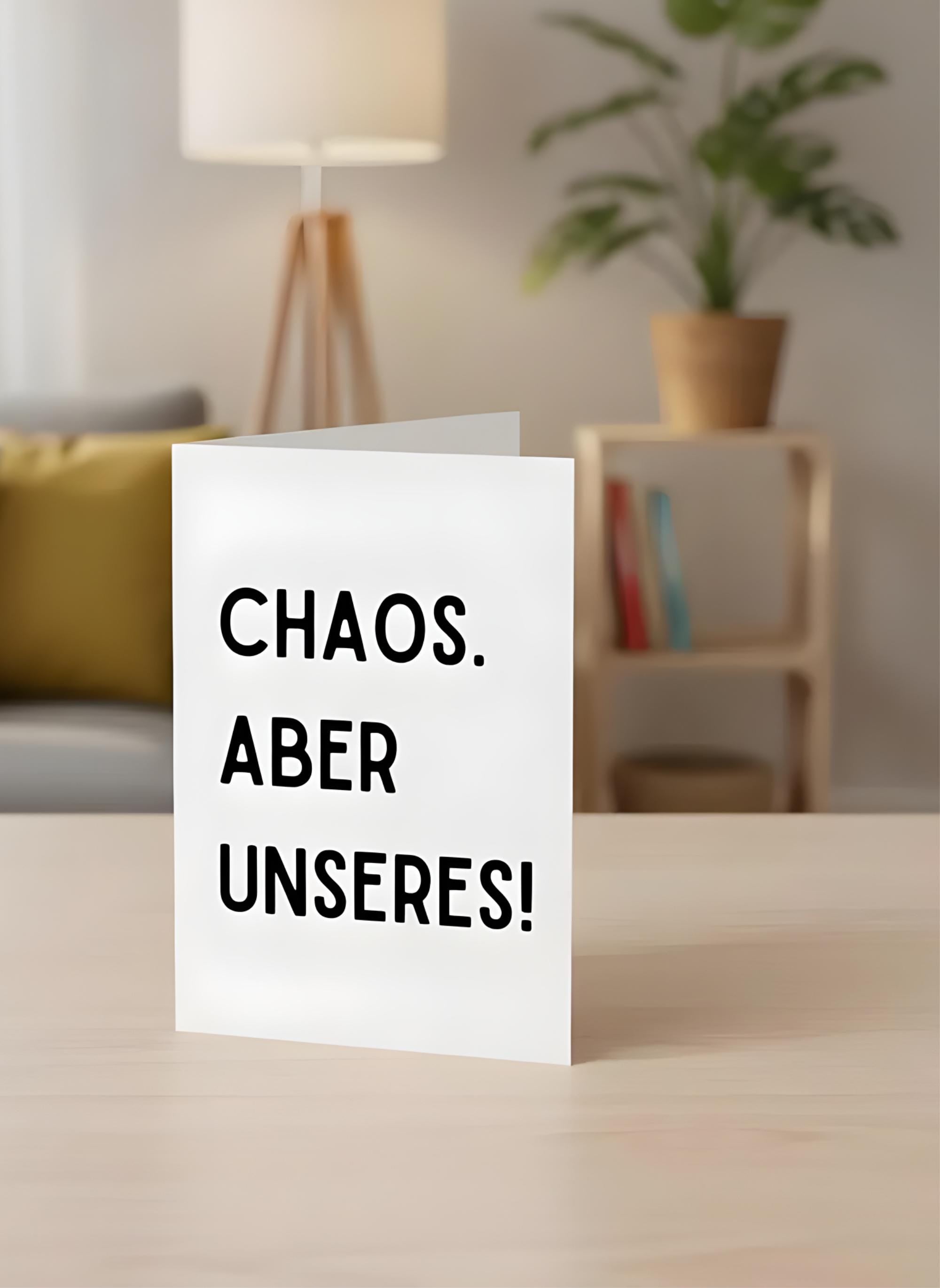 Geschenkkarte Chaos. Aber Unseres! – Faltkarte für Familien, Paare, witziger Spruch, Grußkarte, Geburtstag, Freundschaft