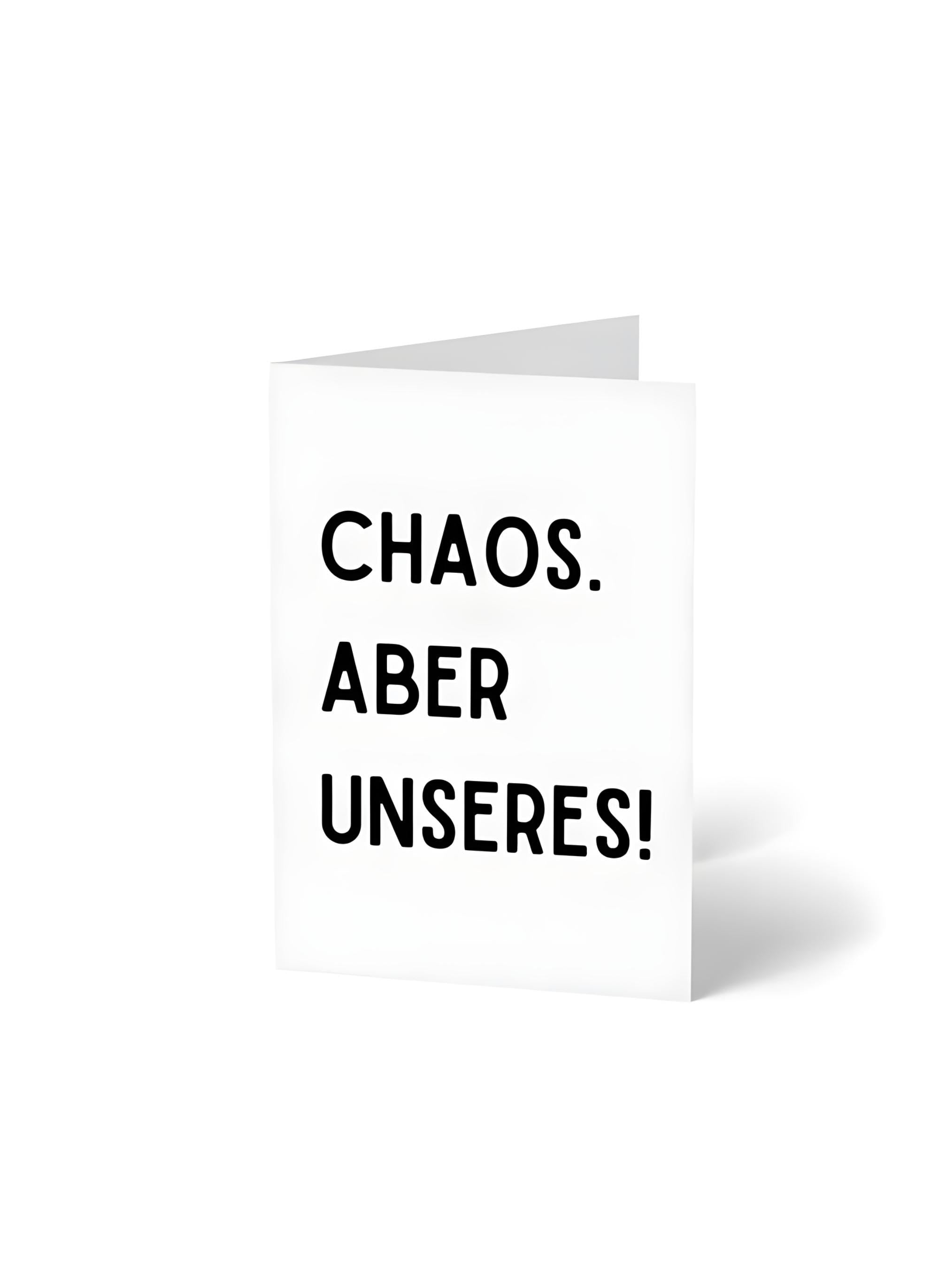 Geschenkkarte Chaos. Aber Unseres! – Faltkarte für Familien, Paare, witziger Spruch, Grußkarte, Geburtstag, Freundschaft