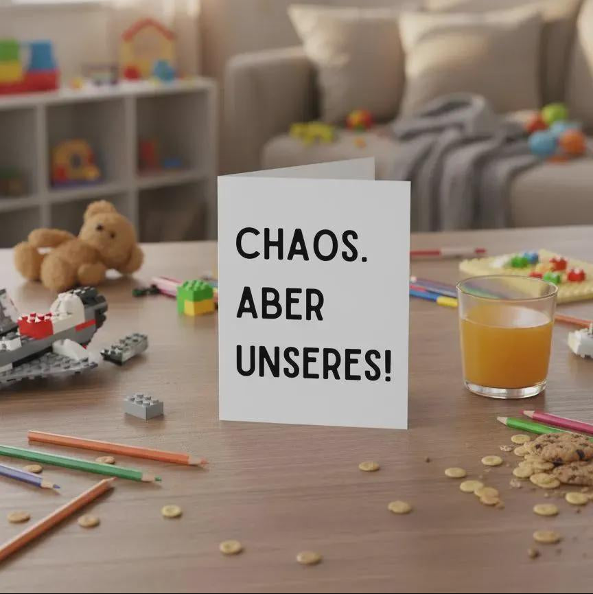 Geschenkkarte Chaos. Aber Unseres! – Faltkarte für Familien, Paare, witziger Spruch, Grußkarte, Geburtstag, Freundschaft