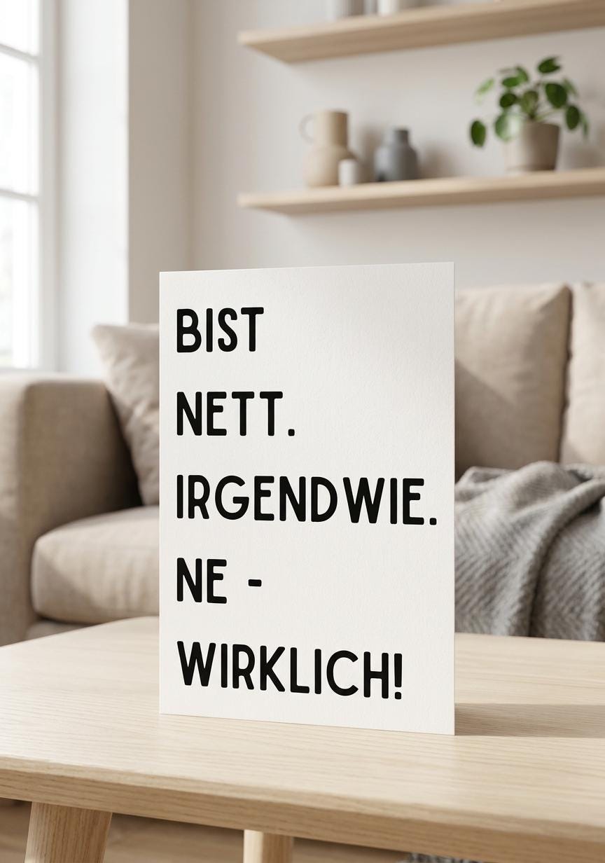 Geschenkkarte "Bist nett. Irgendwie. Ne - Wirklich" zum Verschenken, schwarzer Humor