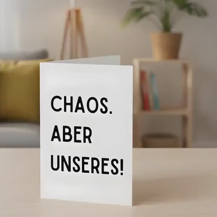 Geschenkkarte Chaos. Aber Unseres! – Faltkarte für Familien, Paare, witziger Spruch, Grußkarte, Geburtstag, Freundschaft