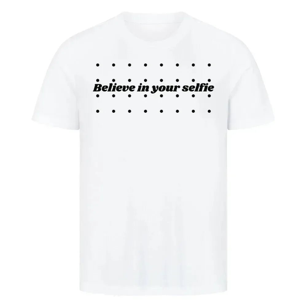 T-Shirt "Believe in your selfie" - T-Shirt - flyliving